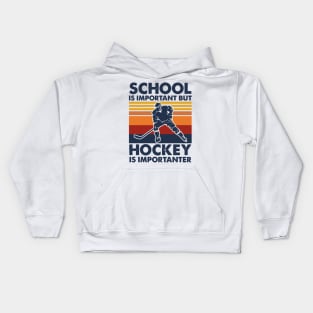 School Is Important But Hockey Is Importanter Kids Hoodie